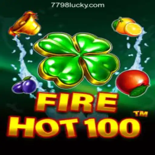 Unveiling FireHot100: The Ultimate Gaming Experience at 7798LUCK.com Oficial Slots Brasil #1
